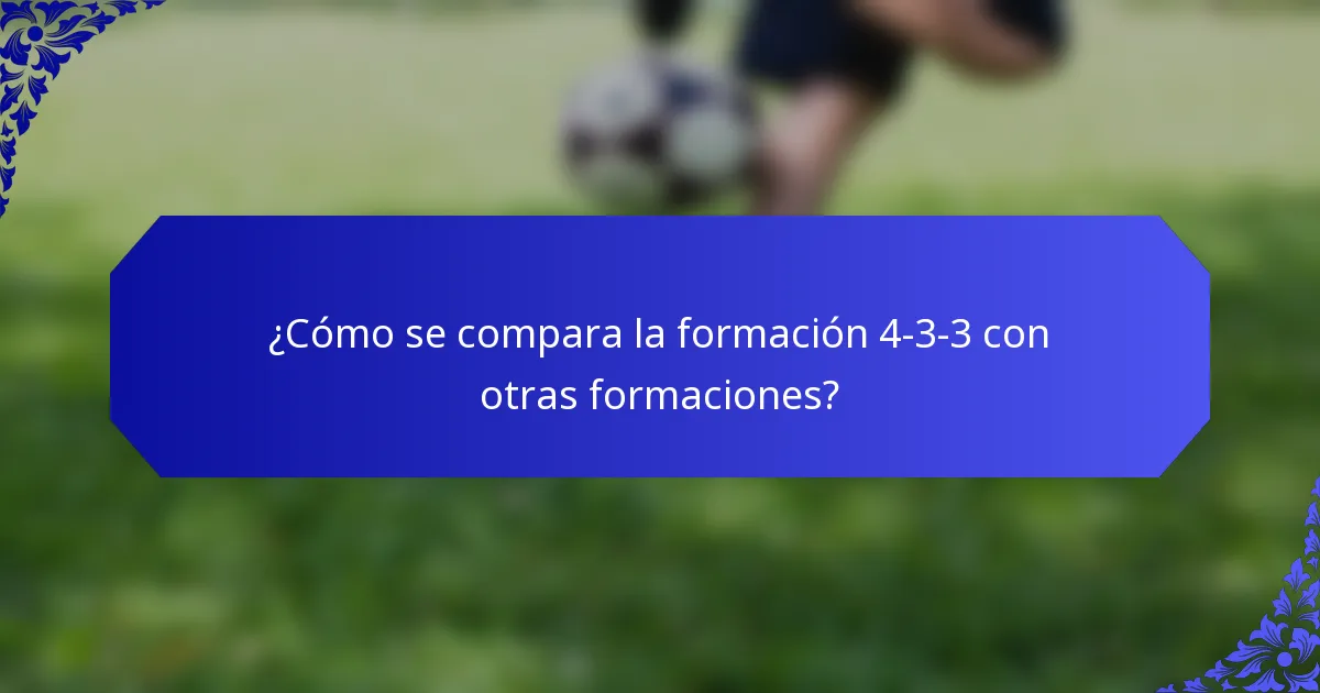 ¿Cómo se compara la formación 4-3-3 con otras formaciones?