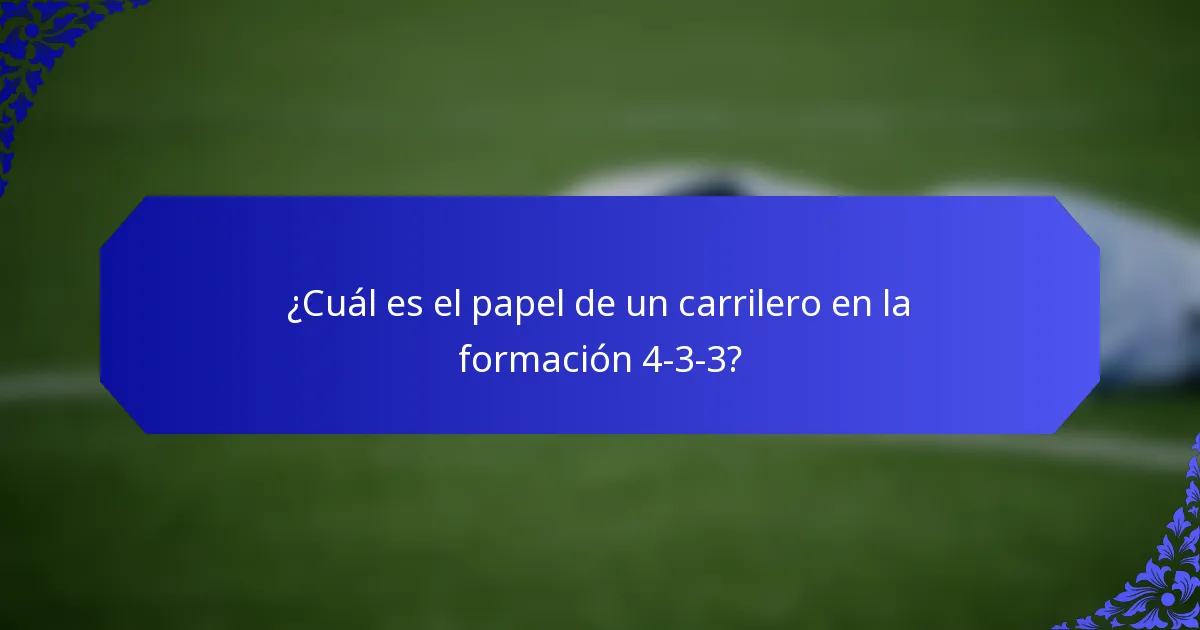 ¿Cuál es el papel de un carrilero en la formación 4-3-3?