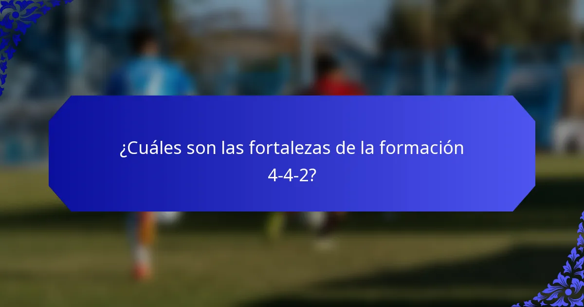 ¿Cuáles son las fortalezas de la formación 4-4-2?